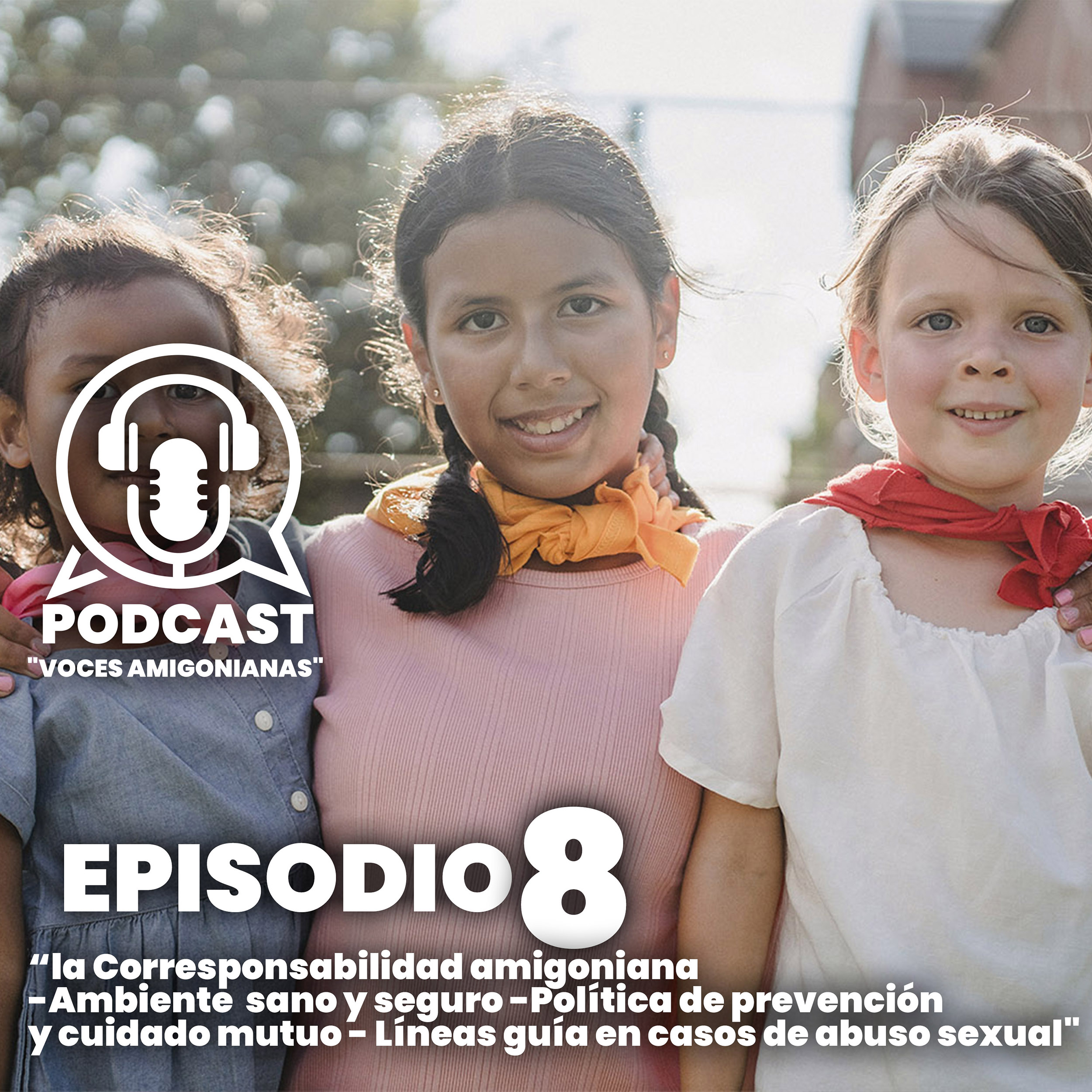 Temporada 1 – Episodio 8 “la Corresponsabilidad amigoniana -Ambiente sano y seguro -Política de prevención y cuidado mutuo – Líneas guía en casos de abuso sexual”